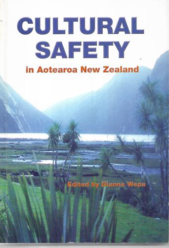 Cultural Safety In Aotearoa, New Zealand by Dianne Wepa