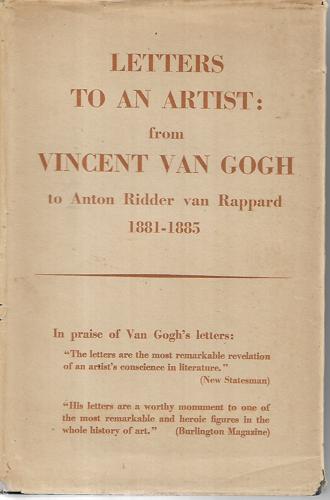 Letters To An Artist : From Vincent Van Gogh To Anton Ridder Van Rappard, 1881-1885 by Vincent van Gogh and Anthon Gerhard Alexander Rappard, riddler van