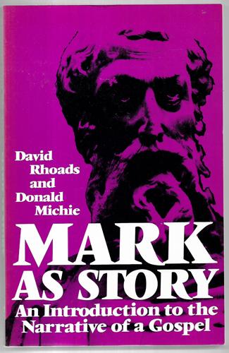 Mark As Story: An Introduction To The Narrative Of A Gospel by Donald Michie and David M. Rhoads