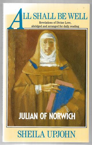 All Shall Be Well: Revelations Of Divine Love Abridged And Arranged For Daily Reading by Sheila Upjohn