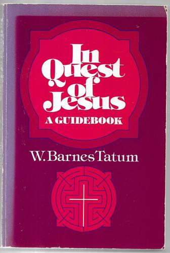 In Quest Of Jesus: A Guidebook by W. Barnes Tatum