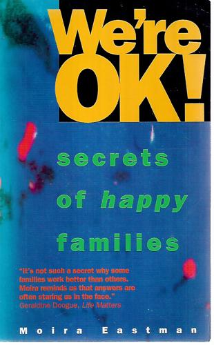 We're OK! Secrets Of Happy Families by Moira Eastman