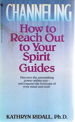 Channeling: How To Reach Out To Your Spirit Guides by Kathryn Ridall