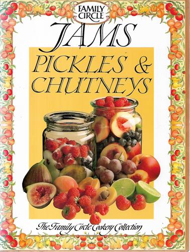 Jams Pickles & Chutneys (Family Circle Cookery Collection) by Ray Joyce