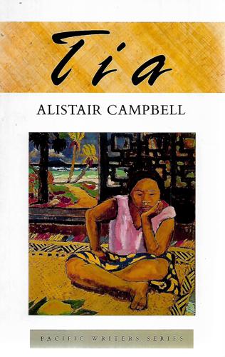 Tia (Pacific Writers Series) by Alistair Campbell