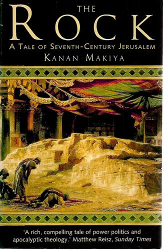 The Rock: A Tale Of Seventh-Century Jerusalem by Kanan Makiya