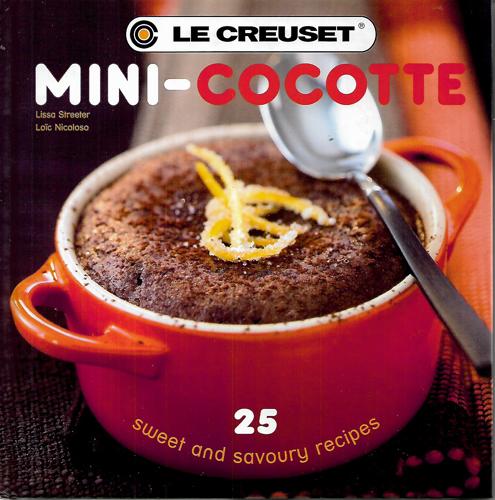 Le Creuset Mini Casserole Cookbook by Loic Nicoloso and Lissa Streeter