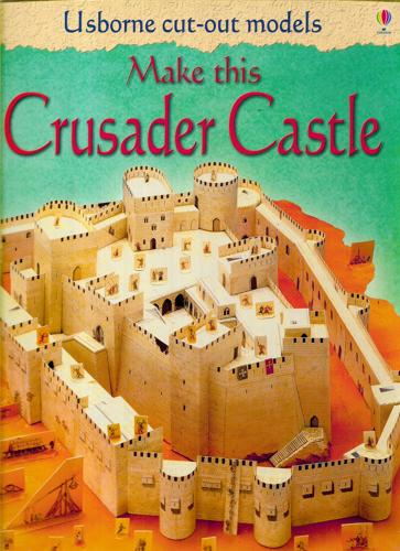 Make This Crusader Castle (Usborne Cut Out Models) by Iain Ashman