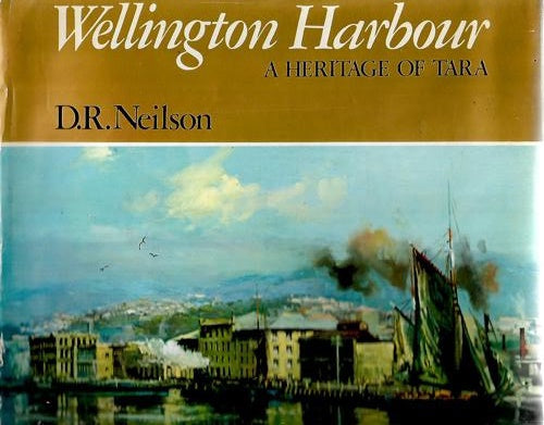 Wellington Harbour: a Heritage of Tara by D. R. Neilson