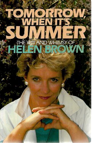 Tomorrow When It's Summer - The Wit And Whimsy Of Helen Brown by Helen Brown