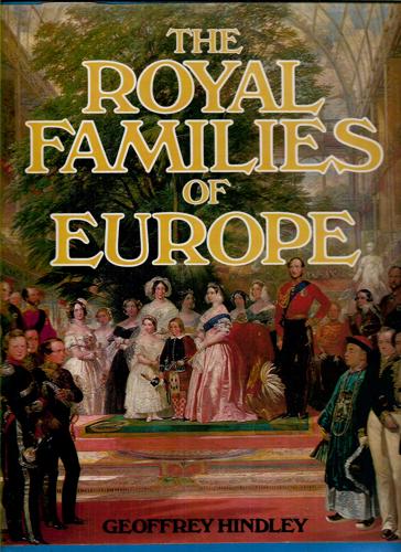 The Royal Families Of Europe by Gerrit Antonie Petrus Drotsky and Geoffrey Hindley