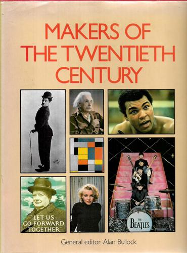 Makers Of The Twentieth Century by Alan Bullock