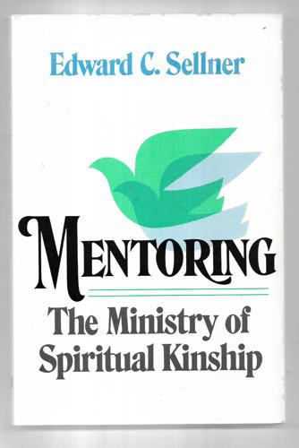 Mentoring: The Ministry Of Spiritual Kinship by Edward C. Sellner