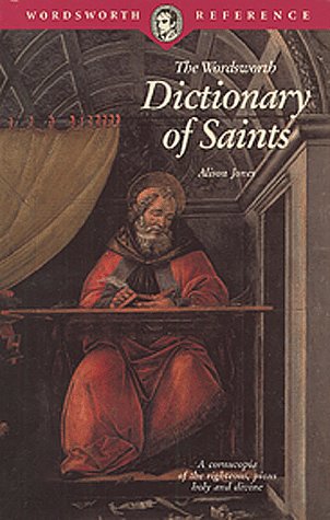 Dictionary Of Saints (Wordsworth Collection) by Alison Jones