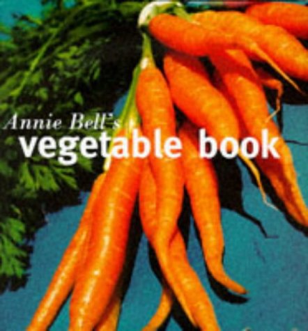 Annie Bell's Vegetable Book by Annie Bell