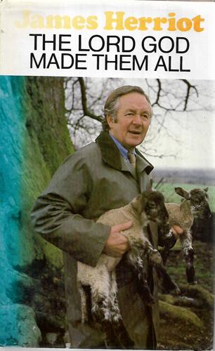 The Lord God Made Them All by James Herriot