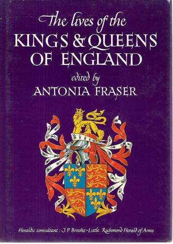 The Lives Of The Kings And Queens Of England by Antonia Fraser