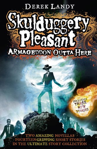 Armageddon Outta Here - The World Of Skulduggery Pleasant (Skulduggery Pleasant 8.5) by D. Landy