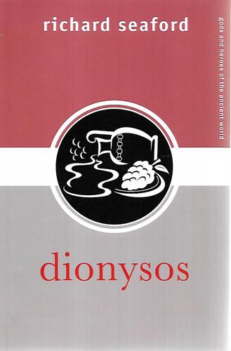 Dionysos (Gods And Heroes Of The Ancient World) by Richard Seaford