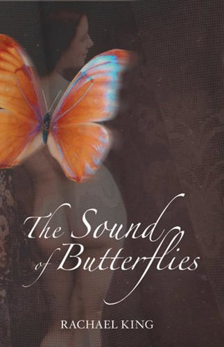 The Sound of Butterflies by Rachael King