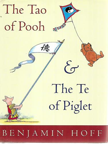 The Tao Of Pooh: And, The Te Of Piglet by Benjamin Hoff