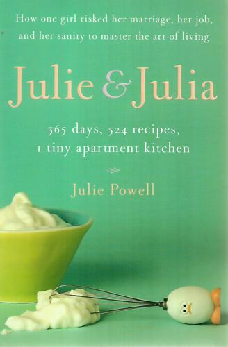 Julie and Julia: My Year of Cooking Dangerously by Julie Powell