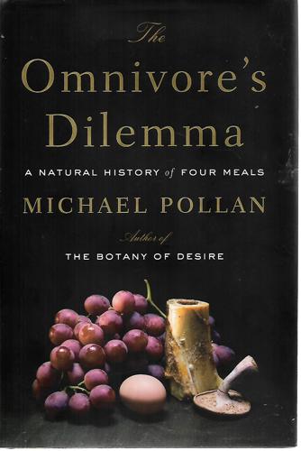 The Omnivore's Dilemma: A Natural History Of Four Meals by Michael Pollan