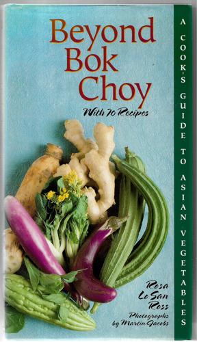 Beyond Bok Choy: A Cook's Guide To Asian Vegetables by Rosa Lo San Ross