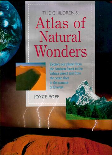 The Children's Atlas Of Natural Wonders by Joyce Pope