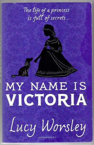 My Name Is Victoria by Lucy Worsley