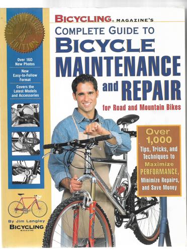 Bicycling Magazine's Complete Guide To Bicycle Maintenance And Repair For Road And Mountain Bikes by Jim Langley