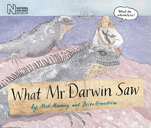 What Mr Darwin Saw by Brita Granström and Mick Manning