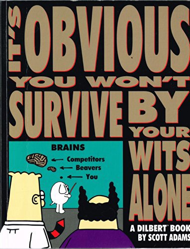 It's Obvious You Won't Survive By Your Wits Alone by Scott Adams