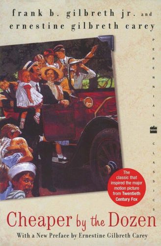 Cheaper By The Dozen (Perennial Classics) by Ernestine Gilbreth Carey and Frank B. Gilbreth