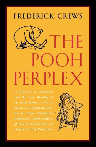 The Pooh Perplex : A Freshman Casebook by Frederick C. Crews