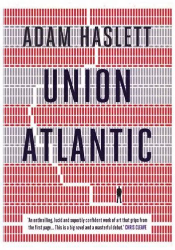 Union Atlantic by Adam Haslett