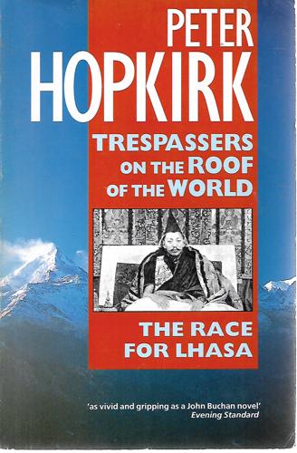 Trespassers On The Roof Of The World: The Race For Lhasa by Peter Hopkirk