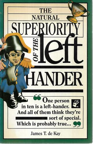 The Natural Superiority Of The Left Hander by James T. De Kay