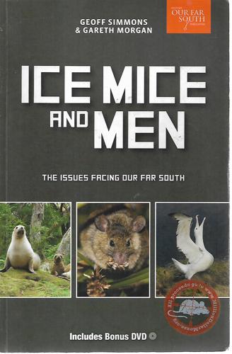 Ice Mice And Men: the Issues Facing Our Far South by Gareth Morgan and Geoff Simmons