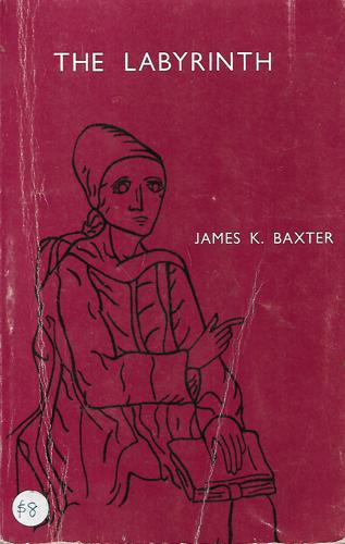 The Labyrinth: Some Uncollected Poems 1944-72 by James K. Baxter