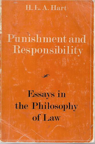 Punishment And Responsibility by H. L. A. Hart