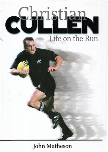 Christian Cullen: Life On The Run by John Matheson