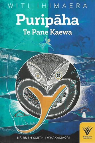 Puripaha: Te Pane Kaewa by Witi Tame Ihimaera and Ruth Smith