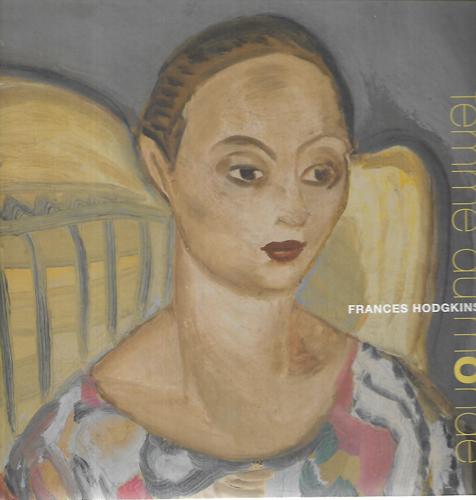 Frances Hodgkins: Femme Du Monde by Alexa Johnston