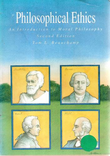 Philosophical Ethics: An Introduction To Moral Philosophy by Tom L. Beauchamp