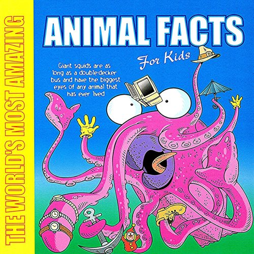 The World's Most Amazing Animal Facts for Kids by Guy Campbell