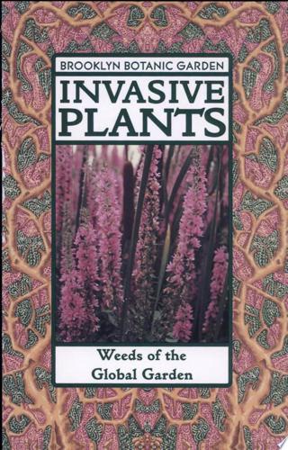 Invasive Plants: Weeds Of The Global Garden by Brooklyn Botanic Garden