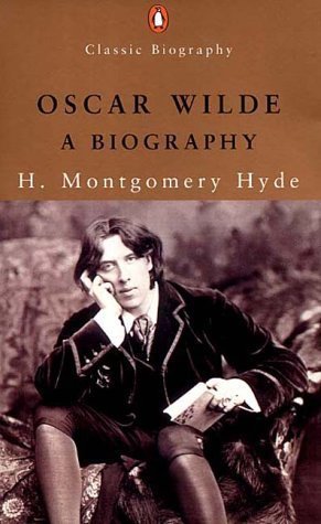 Oscar Wilde: A Biography by H. Montgomery Hyde