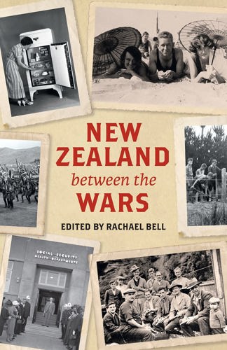 New Zealand Between The Wars by Rachael Bell