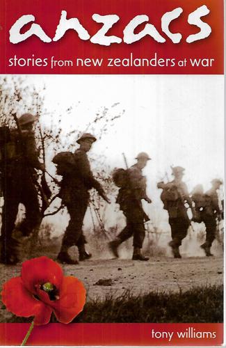 Anzacs: Stories From New Zealanders At War by Tony Williams